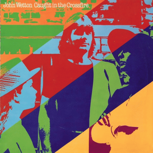 John Wetton : Caught in the Crossfire